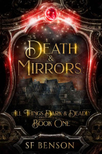 SF Benson — Death & Mirrors (All Things Dark & Deadly Book 1)