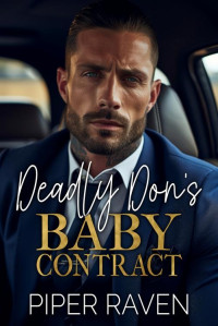 Piper Raven — Deadly Don's Baby Contract: An Age Gap Arranged Marriage Mafia Romance