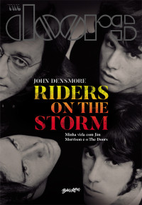 John Densmore — Riders on the Storm: Minha vida com Jim Morrison e o The Doors