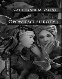 VALENTE CATHERYNNE M — Opowiesci sieroty #2 W miastach monet i korzeni