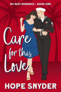 Hope Snyder — Care for This Love (My Navy Romance Book 1)