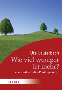 Lauterbach, Ute — Wie viel weniger ist mehr?