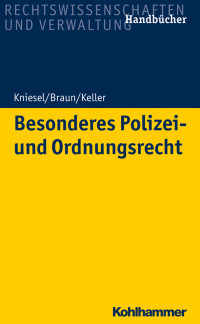 Michael Kniesel, Frank Braun, Christoph Keller & Frank Braun & Christoph Keller — Besonderes Polizei- und Ordnungsrecht