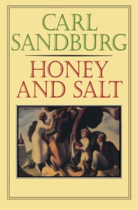 Carl Sandburg — Honey and Salt