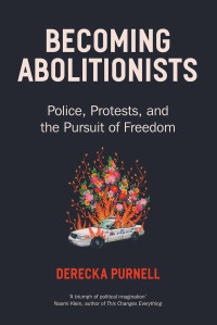 Derecka Purnell; — Becoming Abolitionists