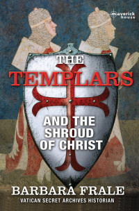 Frale Barbara — The Templars and the Shroud of Christ