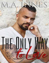 M.A. Innes — The Only Way to Love: M/m Age Play Romance (The Mechanics of Love Book 2)