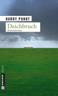 Hardy Pundt [Pundt, Hardy] — Deichbruch (Kriminalromane im GMEINER-Verlag) (German Edition)