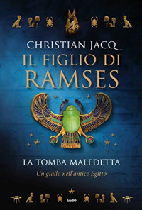 Christian Jacq — Il figlio di Ramses. La tomba maledetta (Italian Edition)