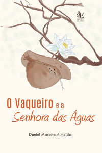 Daniel Marinho Almeida; — O Vaqueiro e a Senhora das guas