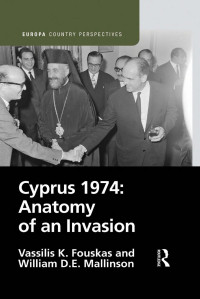 Vassilis K. Fouskas & William D. E. Mallinson — Cyprus 1974: Anatomy of an Invasion; First Edition