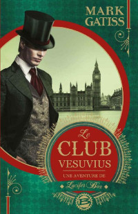 Mark Gatiss — Le Club Vesuvius (Lucifer Box 1)