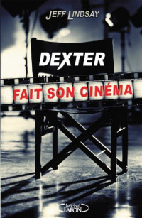 Lindsay, Jeff — Dexter Fait Son Cinéma