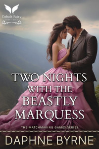 Daphne Byrne — Two Nights with the Beastly Marquess: A Historical Regency Romance Novel