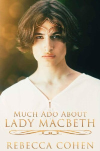 Rebecca Cohen — Much Ado About Lady Macbeth