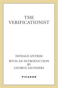 Antrim, Donald — The Verificationist: A Novel