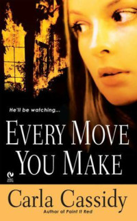 Carla Cassidy — Every Move You Make