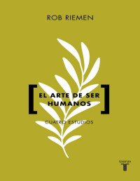 Rob Riemen — El arte de ser humanos