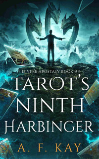 A. F. Kay — Tarot's Ninth Harbinger: A Fantasy LitRPG Adventure (Divine Apostasy Book 9)