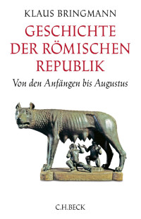 Klaus Bringmann; — Geschichte der rmischen Republik