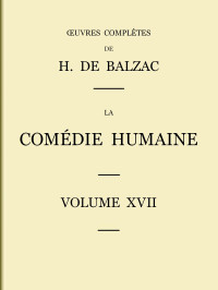 Honoré de Balzac — La Comédie humaine - Volume 17. Études de mœurs