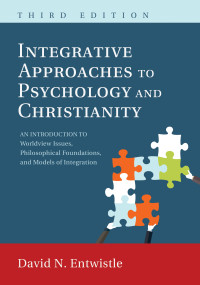 David N. Entwistle; — Integrative Approaches to Psychology and Christianity, Third Edition