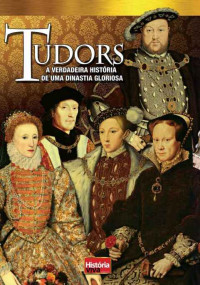 Jane Bingham — História Viva - Tudors: A Verdadeira História de uma Dinastia Gloriosa