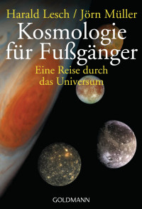 Lesch, Harald & Müller, Jörn — Kosmologie für Fußgänger · Eine Reise durch das Universum