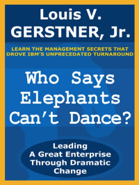 Louis V. Gerstner Jr. — Who Says Elephants Can't Dance?