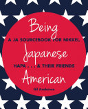 Gil Asakawa — Being Japanese American: A JA Sourcebook for Nikkei, Hapa . . . & Their Friends