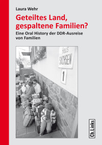 Laura Wehr; — Geteiltes Land, gespaltene Familien?