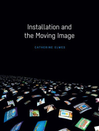 Catherine Elwes — Installation and the Moving Image