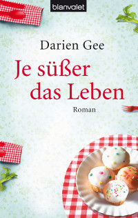 Gee, Darien — Je süßer das Leben