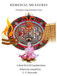 Gopalakrishnan, K.B — REMEDIAL MEASURES: Techniques using Kalachakra Tantra