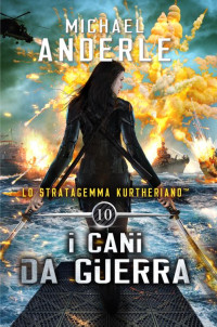 Anderle, Michael — I cani da guerra (Lo Stratagemma Kurtheriano Vol. 10) (Italian Edition)