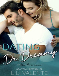 Lili Valente — Dating Dr. Dreamy: A Small Town Second Chance Romance (Bliss River Book 1)