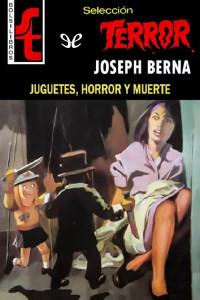 Joseph Berna — Juguetes, horror y muerte
