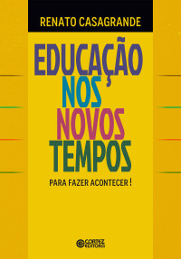 Renato Casagrande — Educação nos novos tempos - Para Fazer Acontecer!