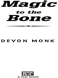 Devon Monk — Magic to the Bone (Allie Beckstrom Book 1)
