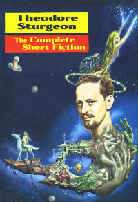 Theodore Sturgeon — The Complete Short Fiction (2023 edition)