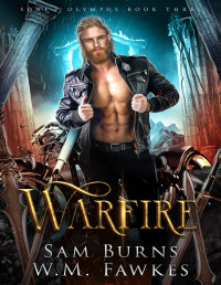 Sam Burns, W.M. Fawkes — Warfire (Sons of Olympus Book 3)