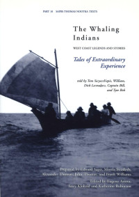 Edward Sapir — Tales of extraordinary experience: The whaling indians: West Coast legends and stories — Part 10 of the Sapir-Thomas Nootka texts