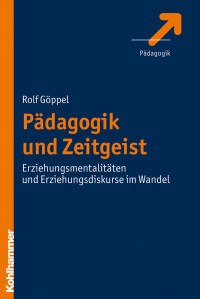 Rolf Gppel; — Pdagogik und Zeitgeist