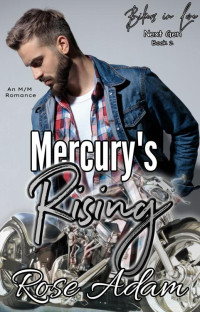 Rose Adam — Mercury's Rising (Bikers in Love Next Gen 2) MM Romance Short Story