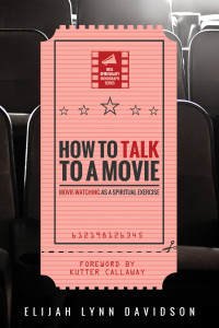 Elijah Lynn Davidson; — How to Talk to a Movie