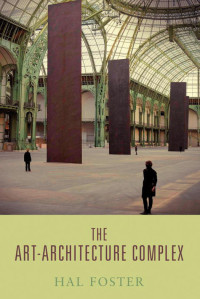 Hal Foster — The Art-Architecture Complex