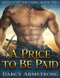 Darcy Armstrong — A Price to Be Paid: A Scottish Highlander Romance (Legacy of the Laird Book 2)