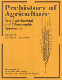 Patricia C. Anderson (ed.) — Prehistory of Agriculture