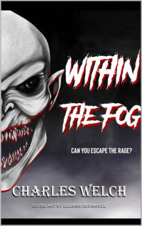 Welch, Charles — Within The Fog | Book 1 | Within The Fog