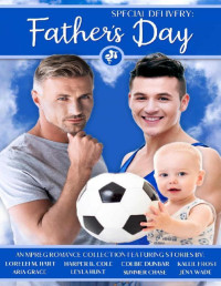 Aria Grace & Lorelei M. Hart & Harper B. Cole & Leyla Hunt & Colbie Dunbar & Summer Chase & Kallie Frost & Jena Wade — Special Delivery: Father's Day: An Mpreg Romance Collection
